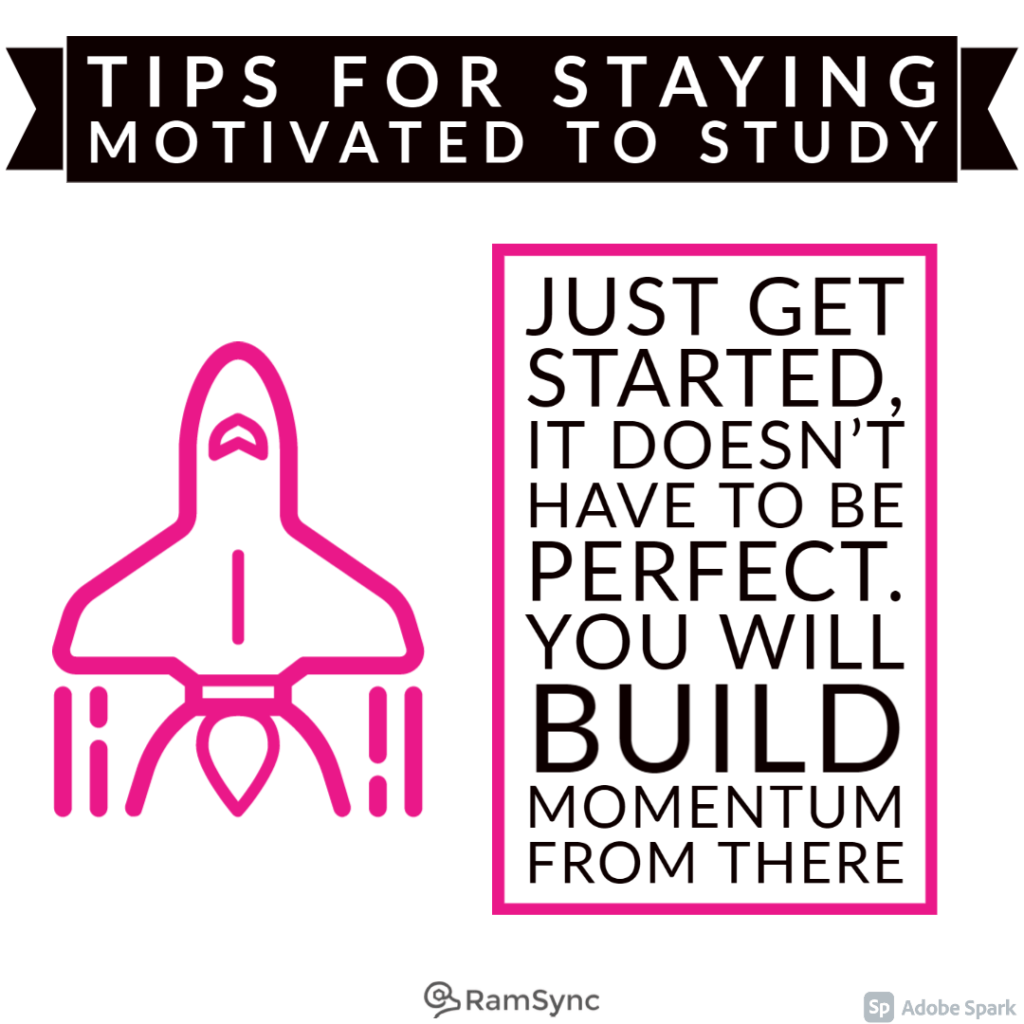 Study tip: Start. Beginnings don't have to be perfect, so just begin where you can!